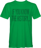 Celtic T-Shirt - If you know the history...